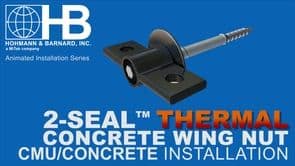 2-Seal™ Thermal Concrete Wing Nut Anchor 

CMU/Concrete Installation